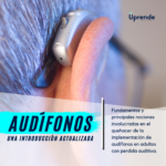 Audífonos - Una Introducción Actualizada (25 y 26 de Sep.)